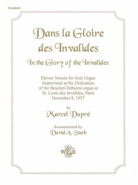 Dans la Gloire Des Invalides : Eleven Versets For Solo Organ / Reconstructed by David A. Stech.