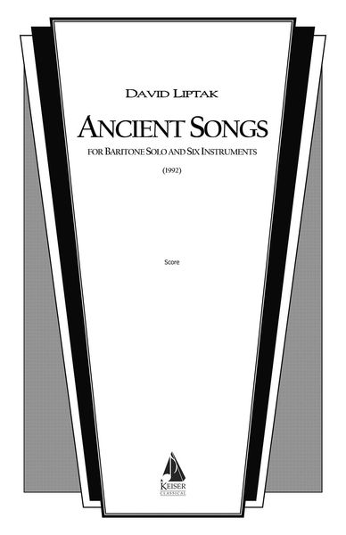 Ancient Songs : For Baritone and Chamber Ensemble (1992).