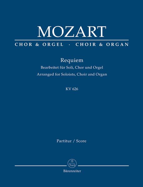 Requiem, K. 626 : For Soloists, Choir and Organ / arranged by Martin Focke.