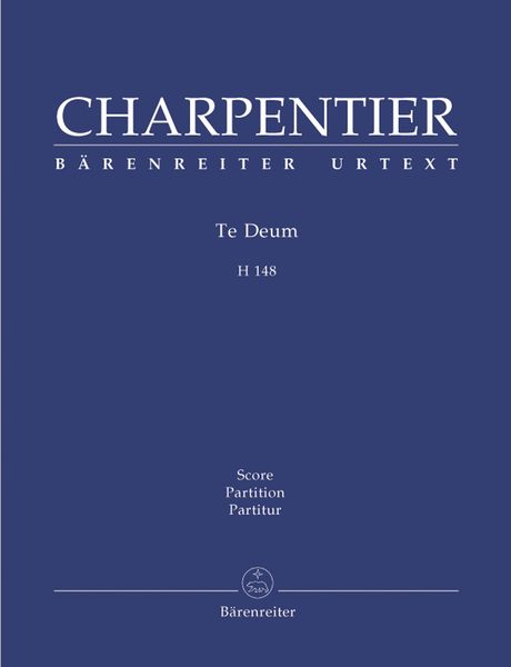 Te Deum, H 148 : For Choir And Organ / Edited By Helga Schauerte-Maubouet.