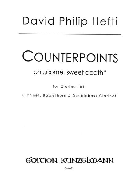 Counterpoints On Come, Sweet Death : For Clarinet-Trio (Clarinet, Bassethorn & Doublebass Clarinet).