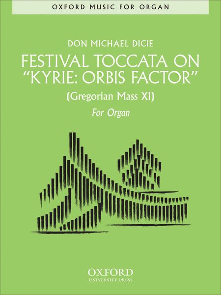 Festival Toccata On Kyrie: Orbis Factor (Gregorian Mass XI) : For Organ.