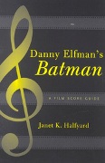 Danny Elfman's Batman : A Film Score Guide.