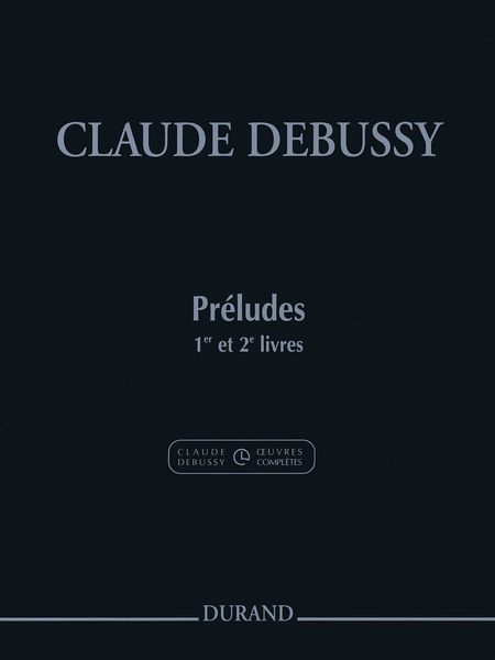Preludes, 1er Et 2e Livres : For Piano / edited by Roy Howat In Collaboration With Claude Helffer.