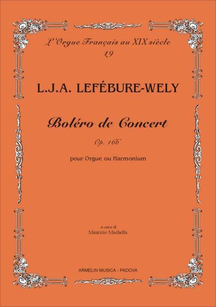 Bolero De Concert, Op. 166 : Pour Orgue Ou Harmonium / Edited By Maurizio Machella.