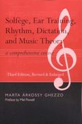 Solfege, Ear Training, Rhythm, Dictation and Music Theory : A Comprehensive Course / Third Edition.