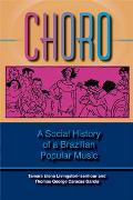 Choro : A Social History Of Brazilian Popular Music.