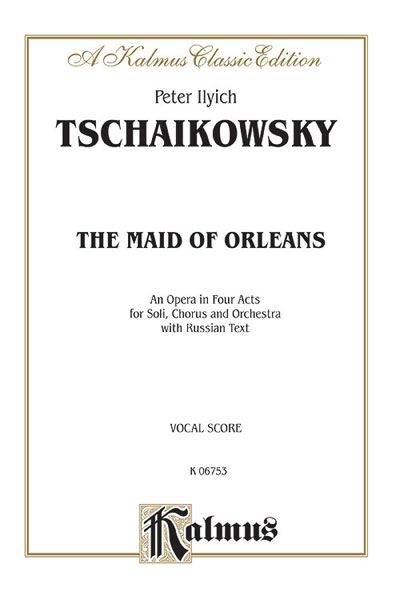 Maid of Orleans [R] : An Opera In Four Acts For Soli, Chorus & Orchestra - Piano reduction.
