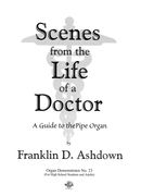 Scenes From The Life Of A Doctor : A Guide To The Pipe Organ.