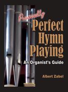 Practically Perfect Hymn Playing : An Organist's Guide.