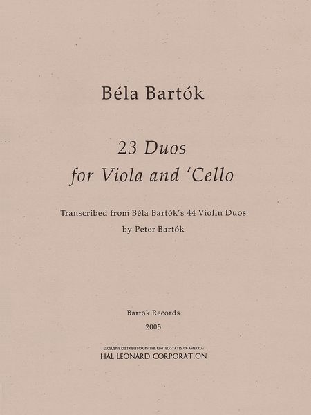 23 Duos : For Viola and Cello / transcribed From Bartok's 44 Violin Duos by Peter Bartok.
