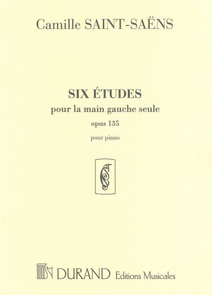 Six Etudes Pour le Main Gauche Seule, Op. 135 : For Piano.