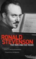 Ronald Stevenson : The Man and His Music / A Symposium Ed. by Colin Scott-Sutherland.