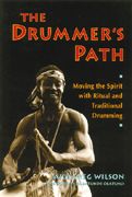 Drummer's Path : Moving The Spirit With Ritual and Traditional Drumming.