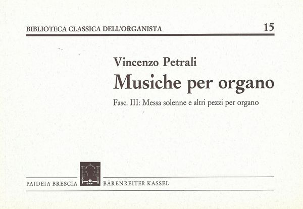 Musiche Per Organo Fasc. III : Messa Solenne E Altri Pezzi : Per Organo.