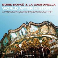 World After History : A Pannonian-Mediterranean Round-Trip / Boris Kovac & La Campanella.