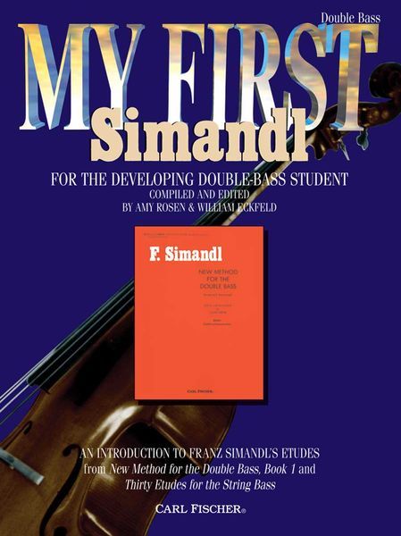 My First Simandl : For The Developing Double Bass Student / Ed. Amy Rosen And William Eckfeld.