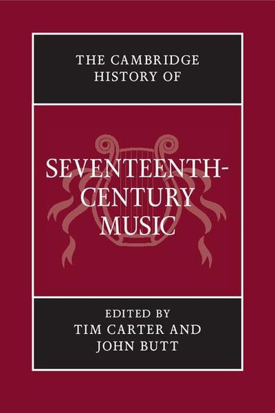 Cambridge History of Seventeenth-Century Music / edited by Tim Carter and John Butt.