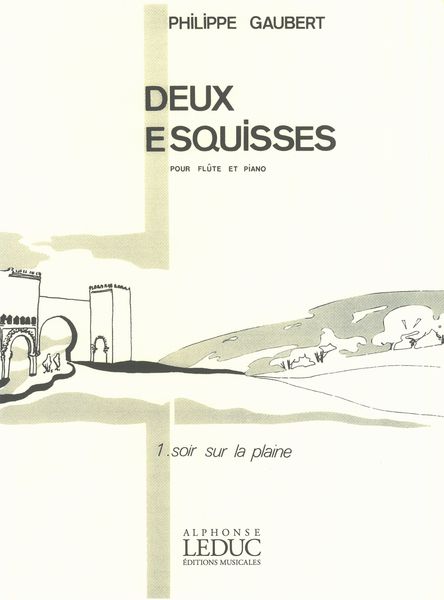 Deux Esquisses, No. 1 (Soir Sur la Plaine) : For Flute and Piano.