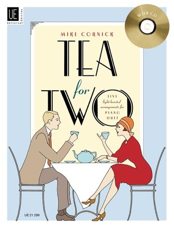 Tea For Two : Five Light-Hearted Arrangements For Piano Duet By Mike Cornick.
