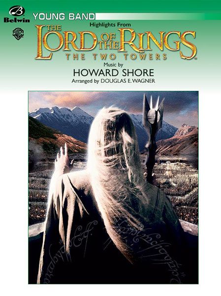 Highlights From Lord Of The Rings: The Two Towers : arranged For Concert Band by Douglas E. Wagner.
