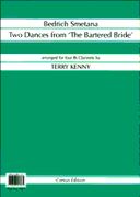 Two Dances From The Bartered Bride : For Four B-Flat Clarinets / Arrangedy by Terry Kenny.