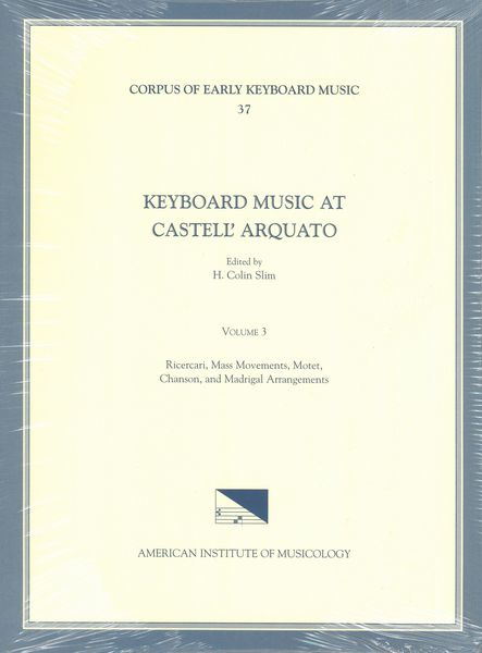 Keyboard Music At Castell' Arquato, Vol. 3 : Ricercari, Mass Movements, Motet, Chanson & Madrigal.