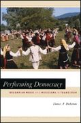 Performing Democracy : Bulgarian Music and Musicians In Transition.
