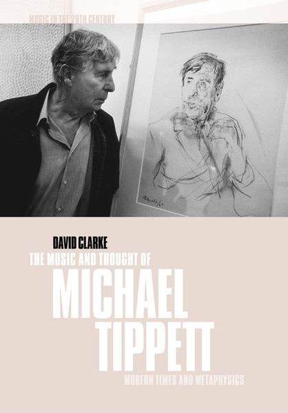 Music and Thought Of Michael Tippett : Modern Times and Metaphysics.