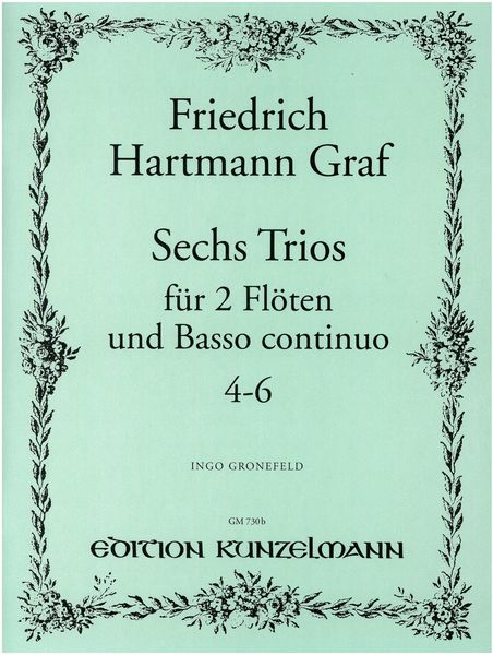 Sechs Trios : Für 2 Flöten Und Basso Continuo / Nos. 4-6, Edited By Ingo Gronefeld.