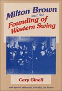 Milton Brown and The Founding Of Western Swing.