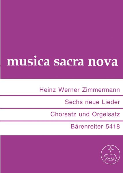 Sechs Neue Lieder : For Choir and Organ.