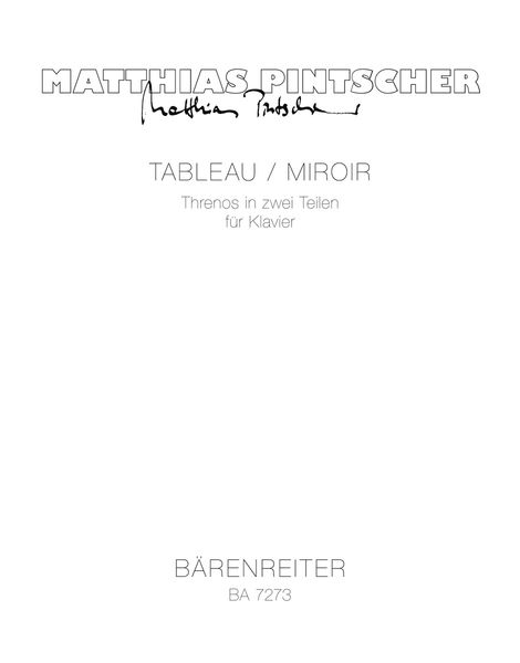 Tableau / Miroir : Threnos In Zwei Teilen Für Klavier.