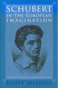 Schubert In The European Imagination, Vol. 1 : The Romantic and Victorian Eras.