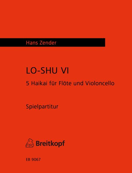 Lo-Shu VI - 5 Haikai : Für Flöte und Violoncello (1989).