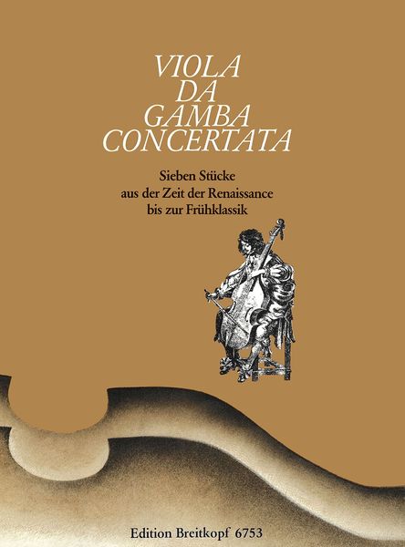 Viola Da Gamba Concertata : Sieben Stücke der Zeit der Renaissance Bis Frühklassik.
