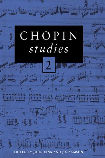 Chopin Studies 2 / edited by John Rink and Jim Samson.