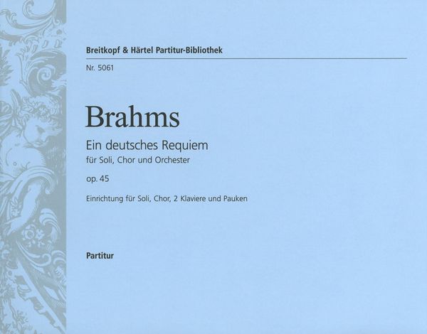 Deutsches Requiem / reduction For Soloists, Choir and Two Pianos.