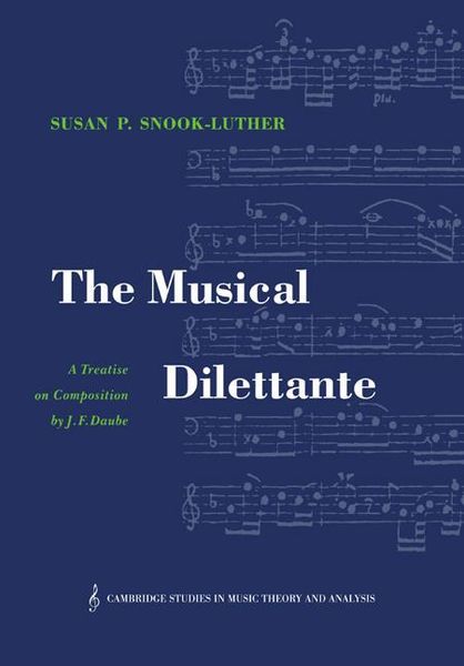 Musical Dilettante : A Treatise On Composition / translated and edited by Susan P. Snook-Luther.