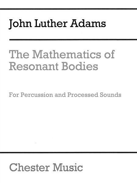 Mathematics of Resonant Bodies : For Solo Percussion and Processed Sounds - Score Only.