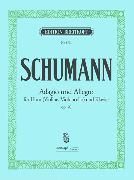 Adagio und Allegro, Op. 70 : Für Horn (Violine, Violoncello) und Klavier / Ed. Joachim Draheim.