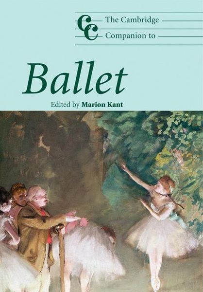 Cambridge Companion To Ballet / edited by Marion Kant.