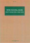 Eight Songs For A Mad King : For Male Voice And Instrumental Ensemble.