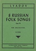 Eight Russian Folk Songs, Op. 58 : For Orchestra.