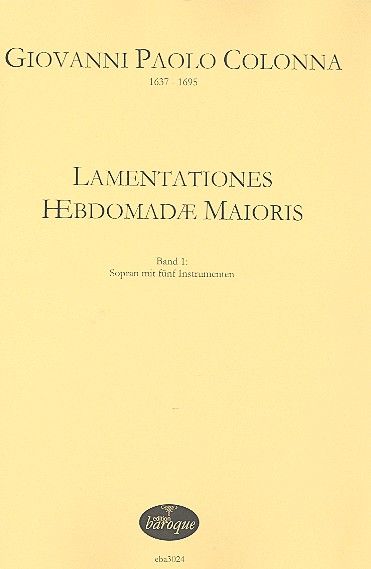 Lamentatione Hebdomadae Maioris, Band 1 : Sopran Mit Fünf Instrumenten / edited by Olaf Tetampel.