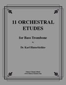 11 Orchestral Etudes : For Bass Trombone.