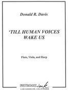 Till Human Voices Wake Us : For Flute, Viola And Harp.