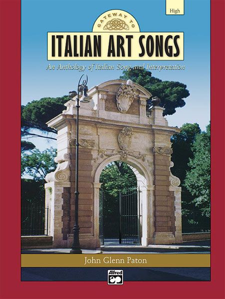 Gateway To Italian Art Songs - An Anthology of Italian Song & Interpretation : For High Voice.