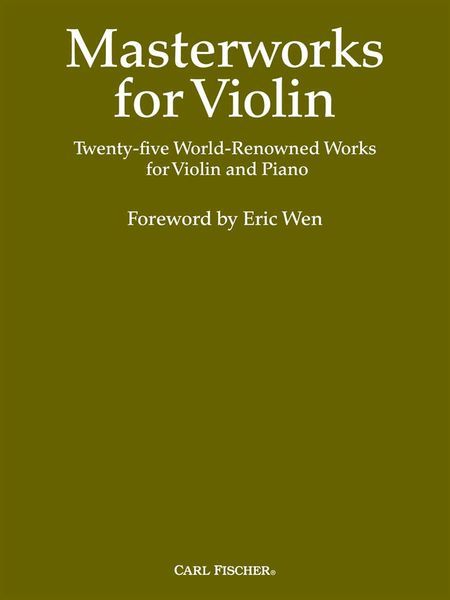 Masterworks For Violin : 25 World-Renowned Works For Violin And Piano.