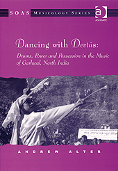 Dancing With Devtas : Music, Power and Possession In Garhwal, North India.